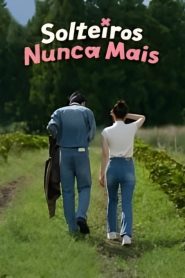 Better Late Than Single (Solteiros Nunca Mais)